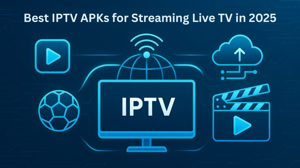 Best IPTV APKs for Streaming Live TV in 2025